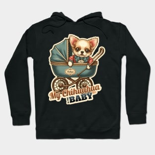 My Chihuahua is my Baby Hoodie